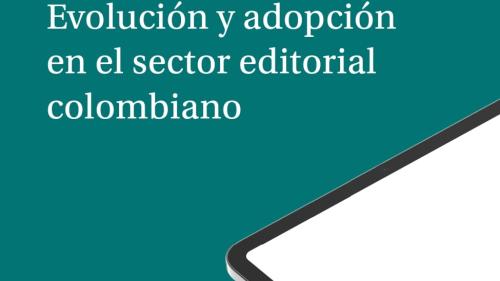 Libro digital. Evolución y adopción en el sector editorial colombiano 