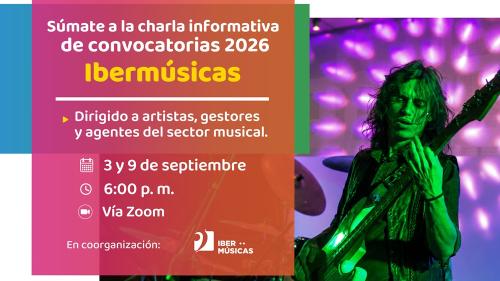 📢 ¡CHARLA GRATUITA PARA EL SECTOR MUSICAL! 🎶 Conoce y postula a las convocatorias de Ibermúsicas 2026 
